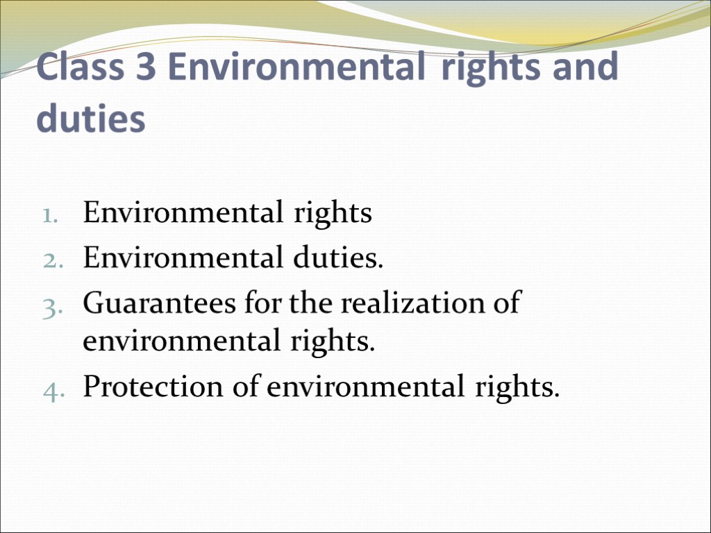 Class 3 Environmental rights and duties Environmental rights Environmental duties. Guarantees for the realization